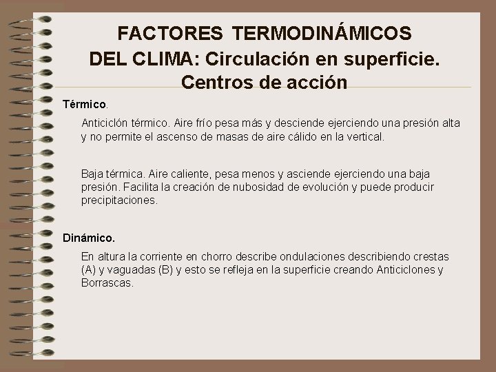 FACTORES TERMODINÁMICOS DEL CLIMA: Circulación en superficie. Centros de acción Térmico. Anticiclón térmico. Aire