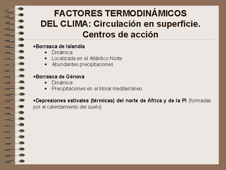 FACTORES TERMODINÁMICOS DEL CLIMA: Circulación en superficie. Centros de acción §Borrasca de Islandia §