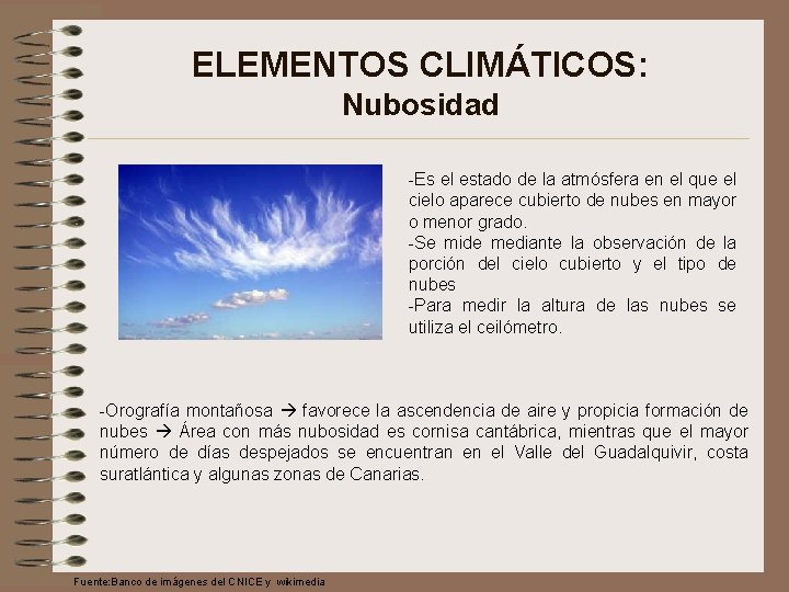 ELEMENTOS CLIMÁTICOS: Nubosidad -Es el estado de la atmósfera en el que el cielo