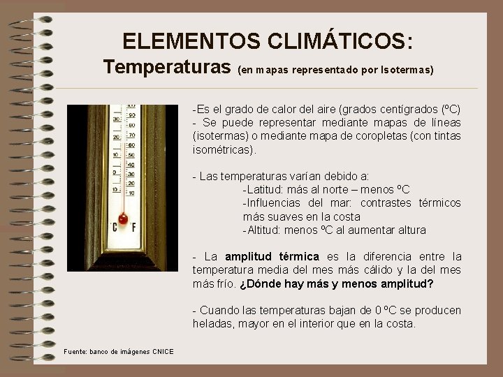 ELEMENTOS CLIMÁTICOS: Temperaturas (en mapas representado por Isotermas) -Es el grado de calor del