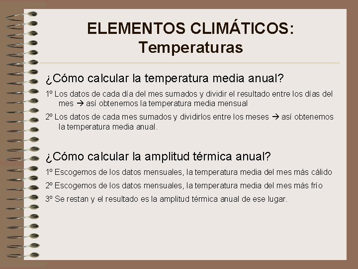 ELEMENTOS CLIMÁTICOS: Temperaturas ¿Cómo calcular la temperatura media anual? 1º Los datos de cada