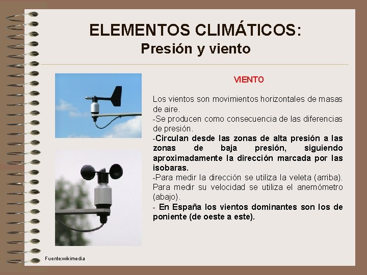 ELEMENTOS CLIMÁTICOS: Presión y viento VIENTO Los vientos son movimientos horizontales de masas de