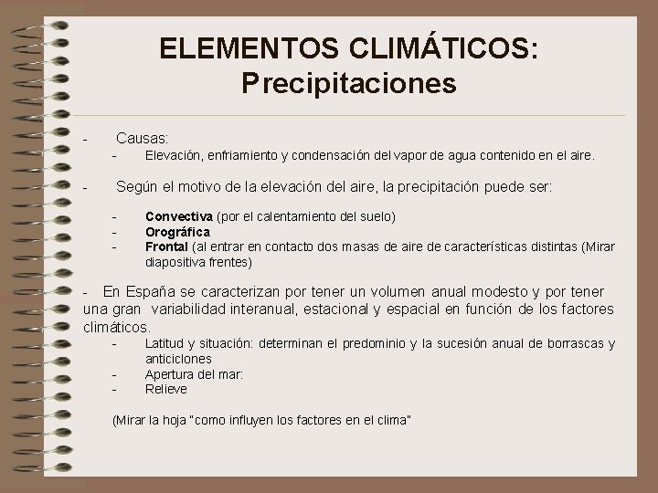 ELEMENTOS CLIMÁTICOS: Precipitaciones - Causas: - - Elevación, enfriamiento y condensación del vapor de