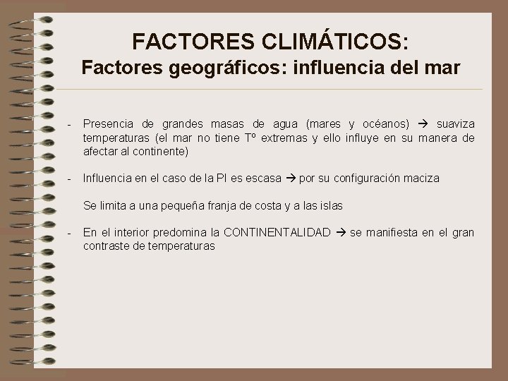 FACTORES CLIMÁTICOS: Factores geográficos: influencia del mar - Presencia de grandes masas de agua