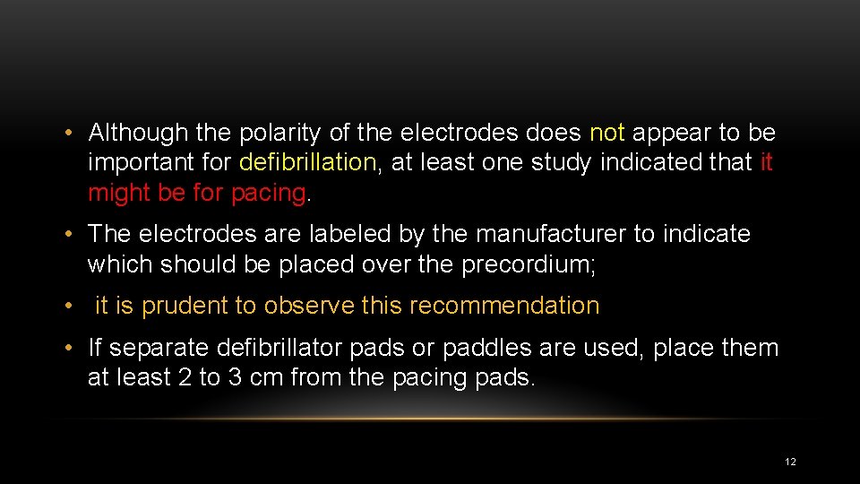  • Although the polarity of the electrodes does not appear to be important