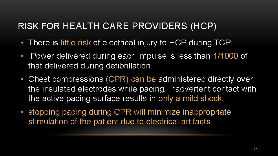 RISK FOR HEALTH CARE PROVIDERS (HCP) • There is little risk of electrical injury