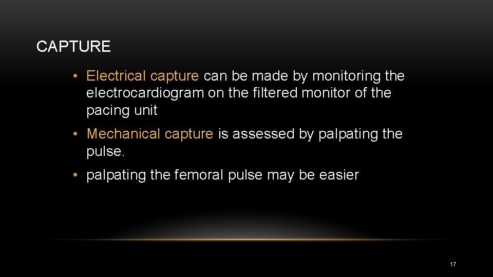 CAPTURE • Electrical capture can be made by monitoring the electrocardiogram on the filtered