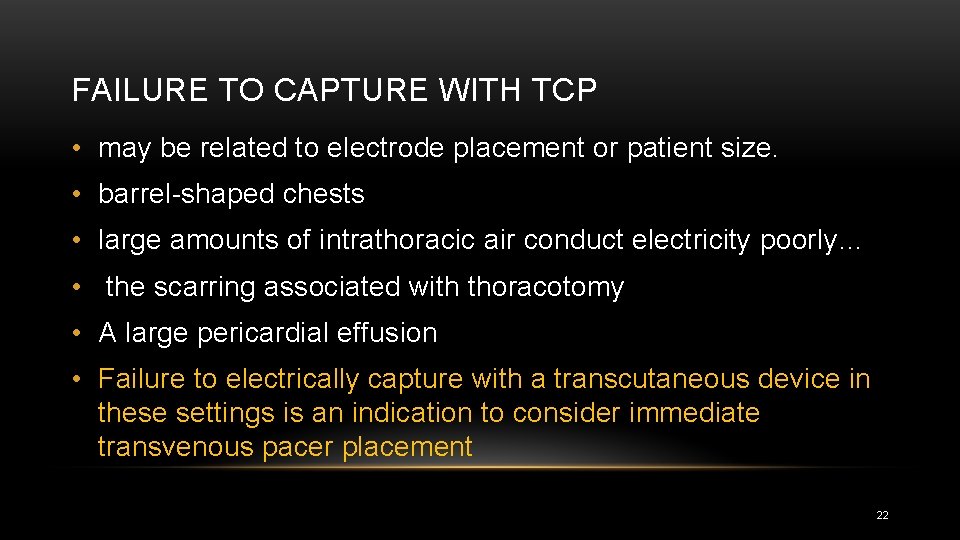 FAILURE TO CAPTURE WITH TCP • may be related to electrode placement or patient