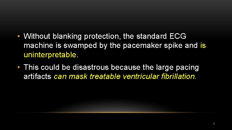  • Without blanking protection, the standard ECG machine is swamped by the pacemaker