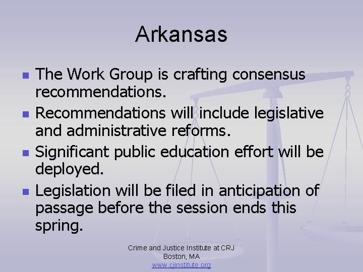 Arkansas n n The Work Group is crafting consensus recommendations. Recommendations will include legislative