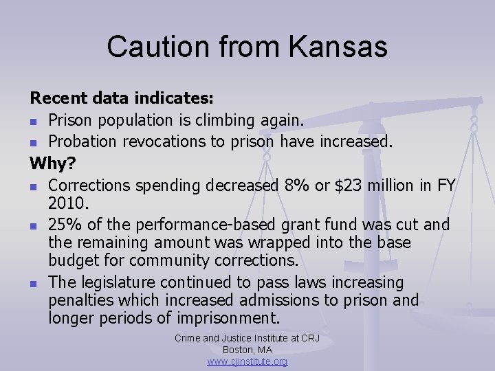 Caution from Kansas Recent data indicates: n Prison population is climbing again. n Probation