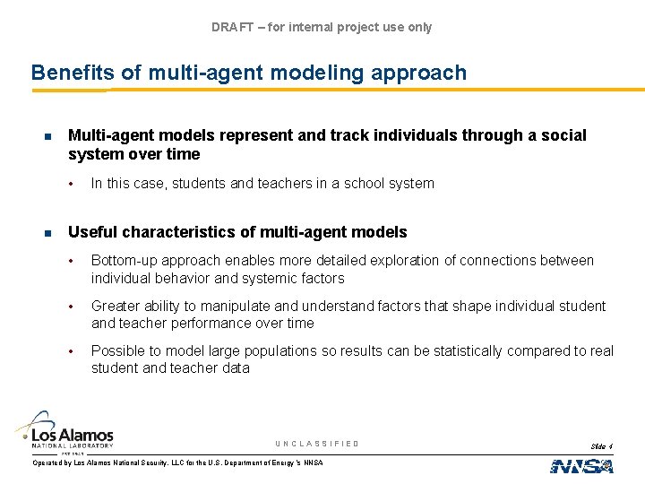 DRAFT – for internal project use only Benefits of multi-agent modeling approach n Multi-agent