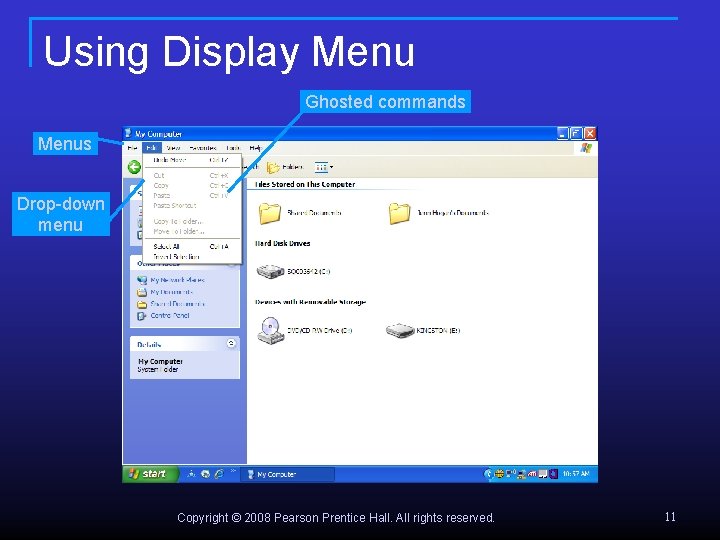 Using Display Menu Ghosted commands Menus Drop-down menu Copyright © 2008 Pearson Prentice Hall.