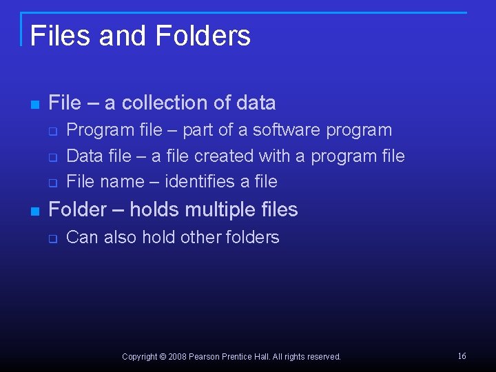 Files and Folders n File – a collection of data q q q n