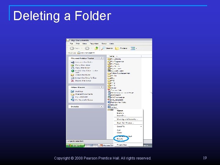 Deleting a Folder Copyright © 2008 Pearson Prentice Hall. All rights reserved. 19 