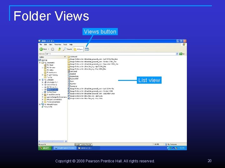 Folder Views button List view Copyright © 2008 Pearson Prentice Hall. All rights reserved.