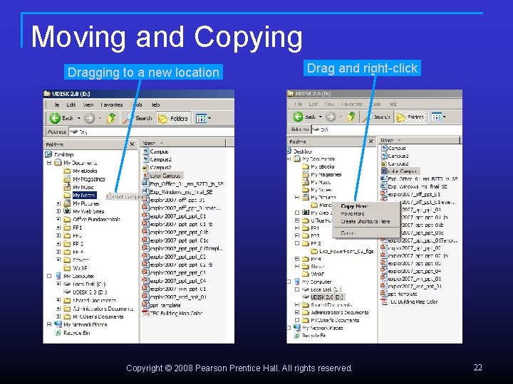 Moving and Copying Dragging to a new location Drag and right-click Copyright © 2008