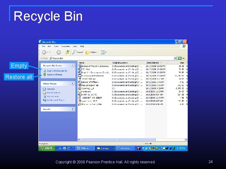 Recycle Bin Empty Restore all Copyright © 2008 Pearson Prentice Hall. All rights reserved.