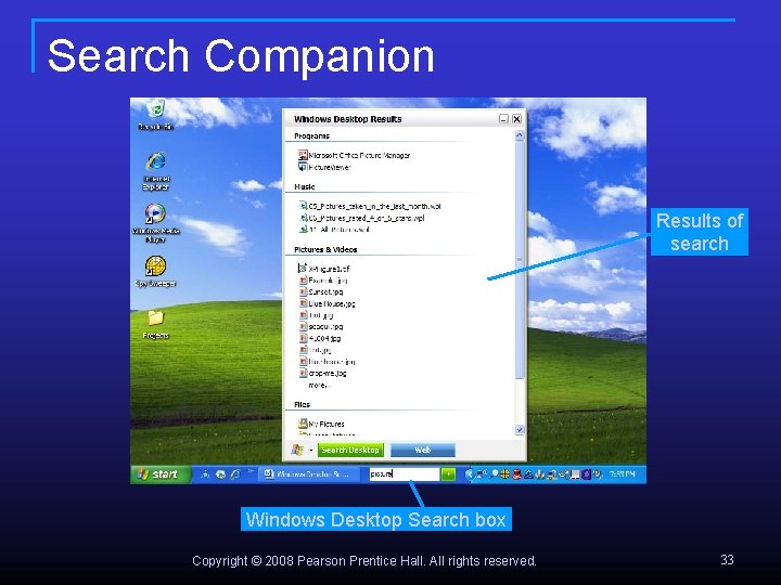 Search Companion Results of search Windows Desktop Search box Copyright © 2008 Pearson Prentice