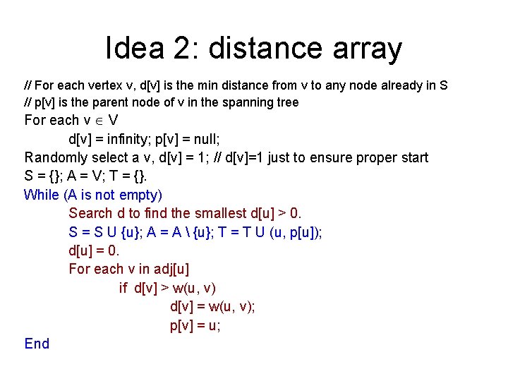 Idea 2: distance array // For each vertex v, d[v] is the min distance