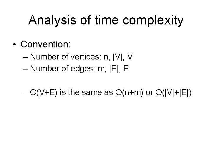 Analysis of time complexity • Convention: – Number of vertices: n, |V|, V –