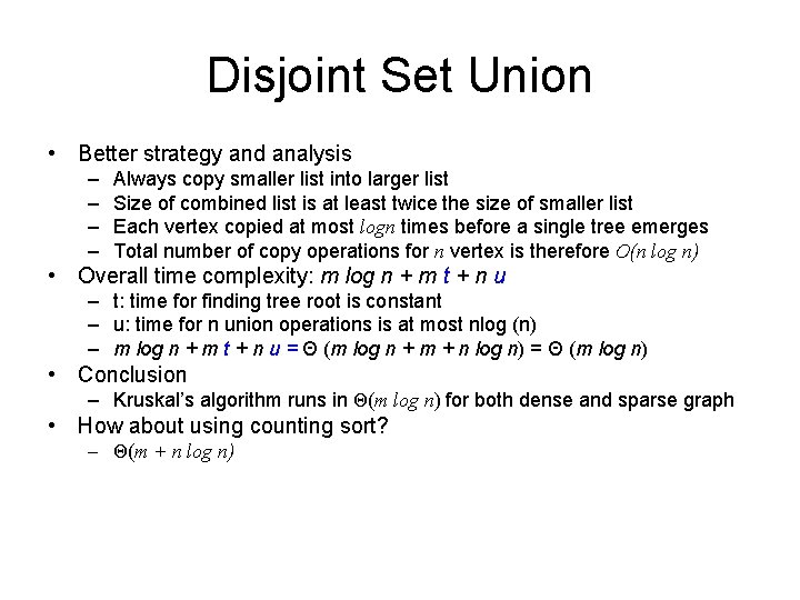 Disjoint Set Union • Better strategy and analysis – – Always copy smaller list