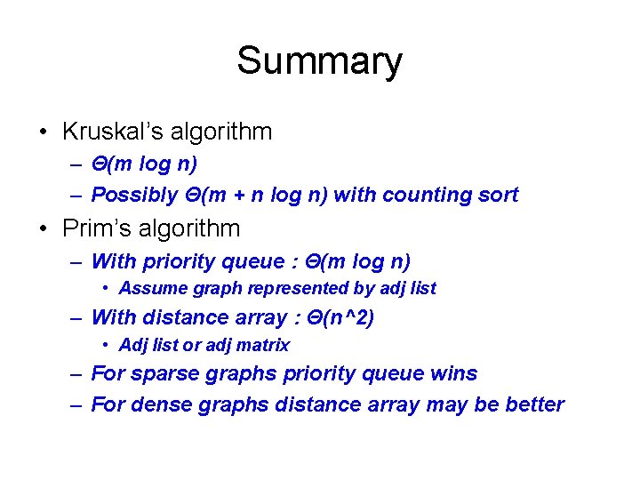 Summary • Kruskal’s algorithm – Θ(m log n) – Possibly Θ(m + n log