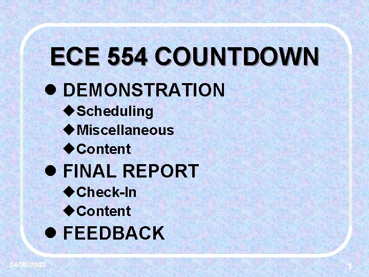 ECE 554 COUNTDOWN l DEMONSTRATION u. Scheduling u. Miscellaneous u. Content l FINAL REPORT