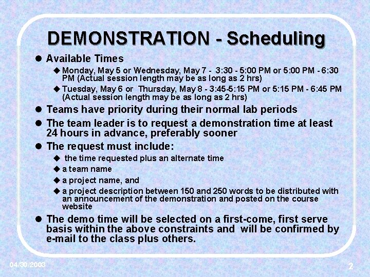 DEMONSTRATION - Scheduling l Available Times u Monday, May 5 or Wednesday, May 7