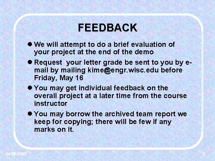 FEEDBACK l We will attempt to do a brief evaluation of your project at