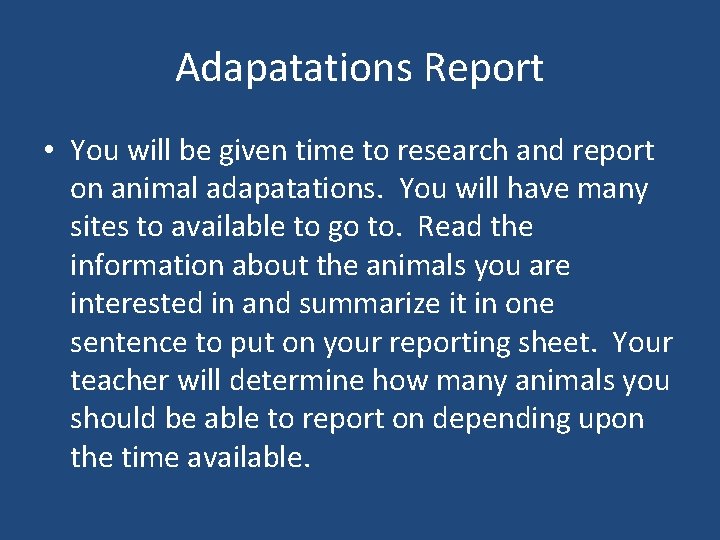 Adapatations Report • You will be given time to research and report on animal