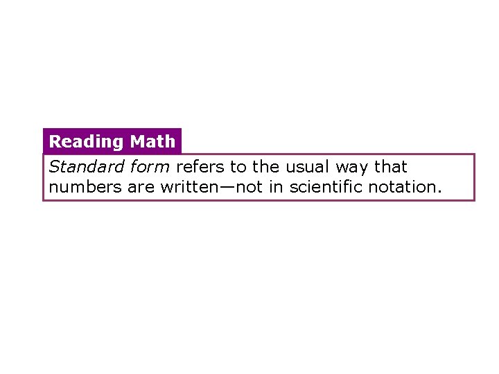 Reading Math Standard form refers to the usual way that numbers are written—not in Reading Math Standard form refers to the usual way that numbers are written—not in