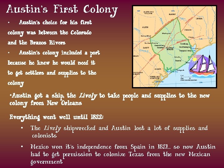 Austin’s First Colony • Austin’s choice for his first colony was between the Colorado