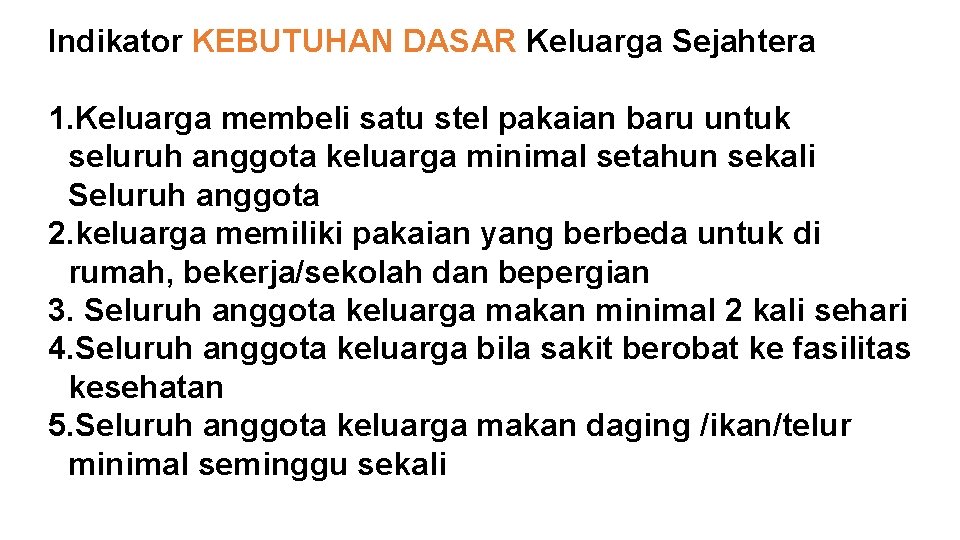 Indikator KEBUTUHAN DASAR Keluarga Sejahtera 1. Keluarga membeli satu stel pakaian baru untuk seluruh