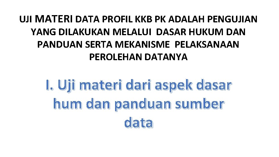 UJI MATERI DATA PROFIL KKB PK ADALAH PENGUJIAN YANG DILAKUKAN MELALUI DASAR HUKUM DAN