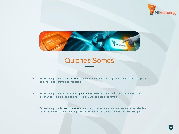 Quienes Somos • Somos un equipo de inversionistas latinoamericanos con un compromiso sobre toda