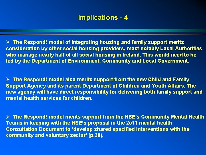 Implications - 4 Ø The Respond! model of integrating housing and family support merits Implications - 4 Ø The Respond! model of integrating housing and family support merits
