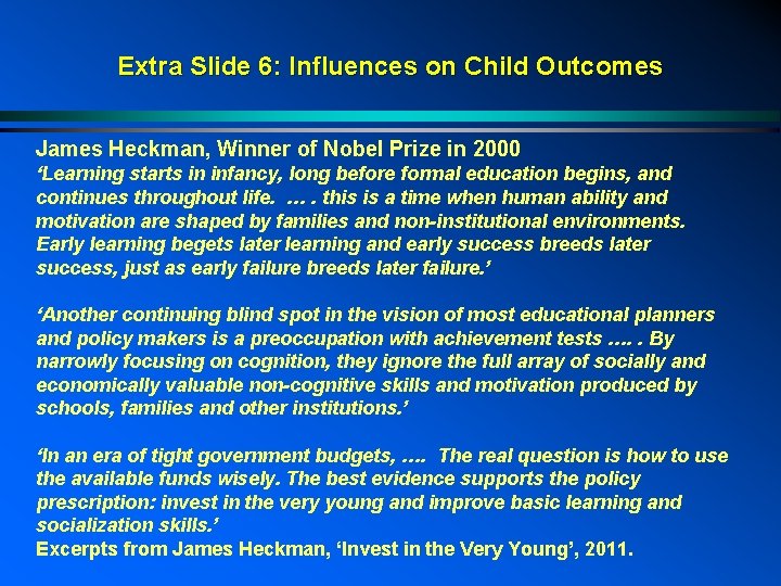 Extra Slide 6: Influences on Child Outcomes James Heckman, Winner of Nobel Prize in