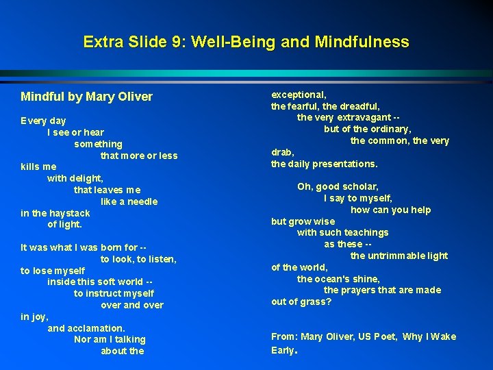Extra Slide 9: Well-Being and Mindfulness Mindful by Mary Oliver Every day I see