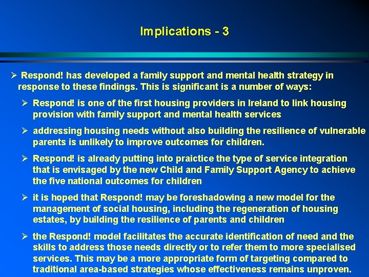 Implications - 3 Ø Respond! has developed a family support and mental health strategy