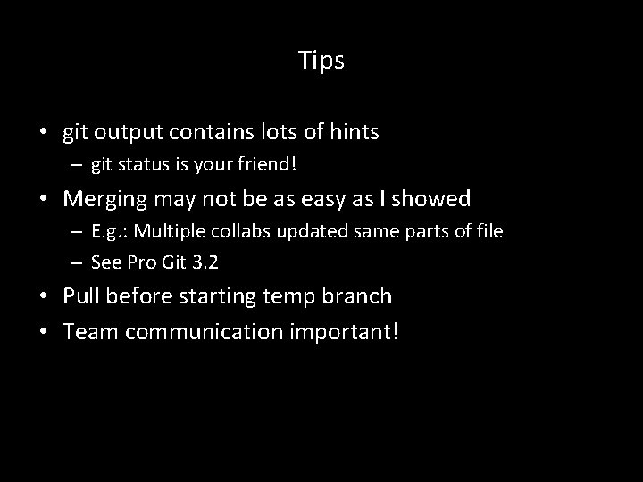 Tips • git output contains lots of hints – git status is your friend!