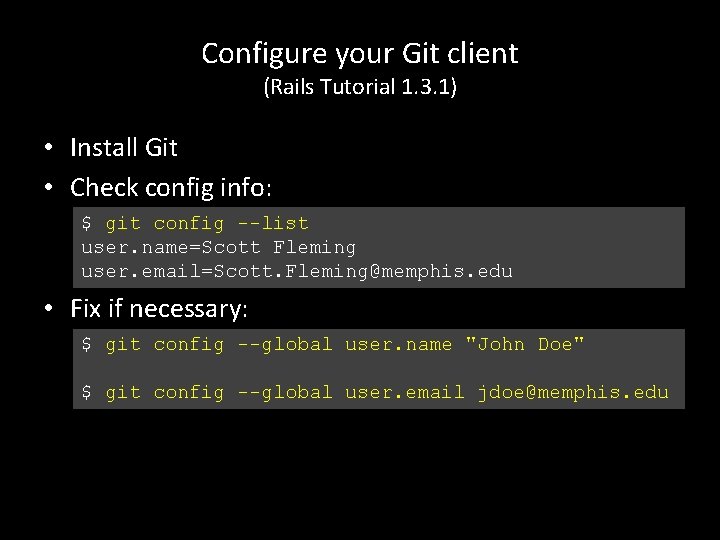 Configure your Git client (Rails Tutorial 1. 3. 1) • Install Git • Check