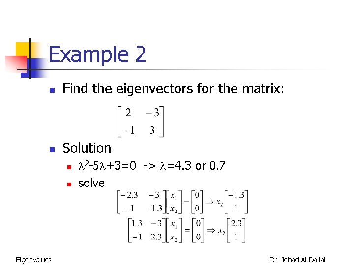 Example 2 n Find the eigenvectors for the matrix: n Solution n n Eigenvalues