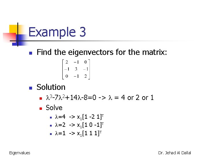 Example 3 n Find the eigenvectors for the matrix: n Solution n n 3