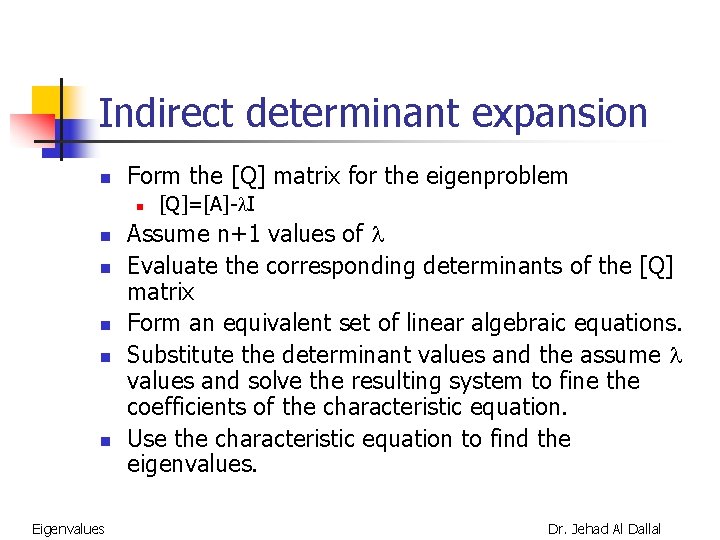 Indirect determinant expansion n Form the [Q] matrix for the eigenproblem n n n