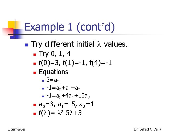 Example 1 (cont’d) n Try different initial values. n n n Try 0, 1,