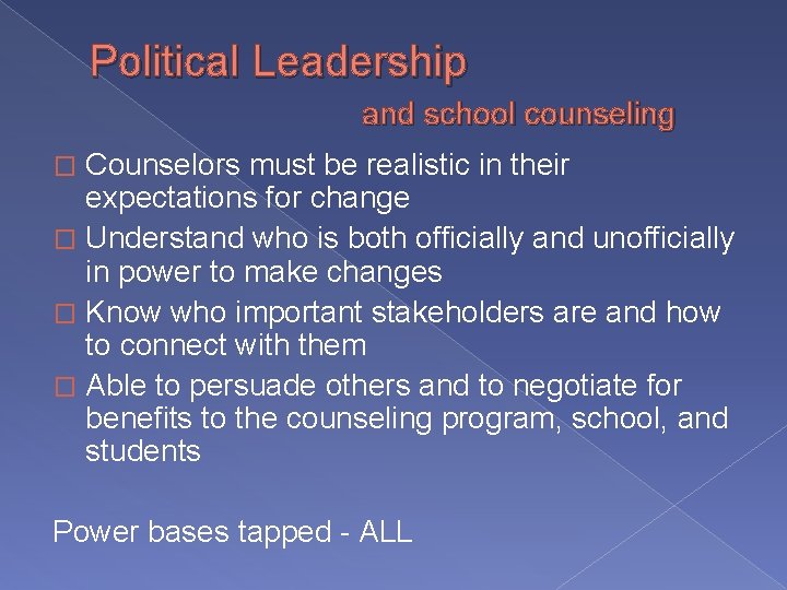 Political Leadership and school counseling Counselors must be realistic in their expectations for change