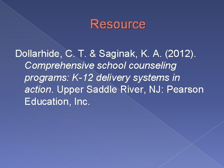 Resource Dollarhide, C. T. & Saginak, K. A. (2012). Comprehensive school counseling programs: K-12