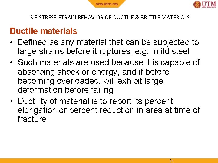 3. 3 STRESS-STRAIN BEHAVIOR OF DUCTILE & BRITTLE MATERIALS Ductile materials • Defined as