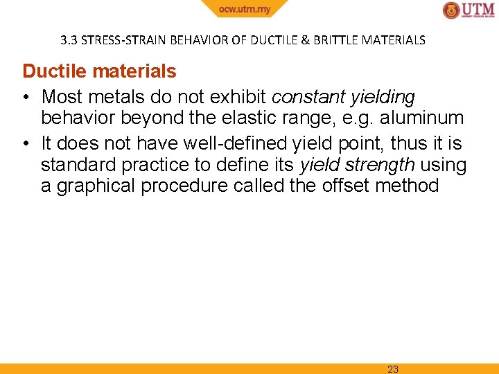3. 3 STRESS-STRAIN BEHAVIOR OF DUCTILE & BRITTLE MATERIALS Ductile materials • Most metals